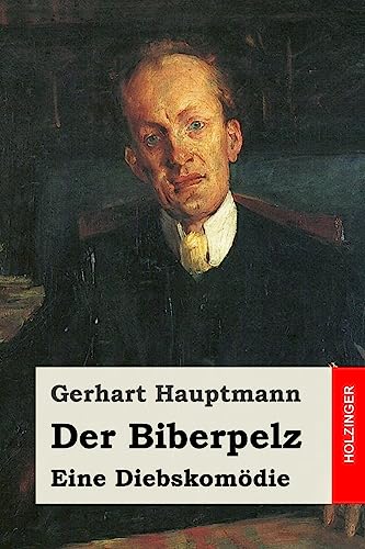 Der Biberpelz: Eine Diebskomödie Der Biberpelz: Eine Diebskomödie