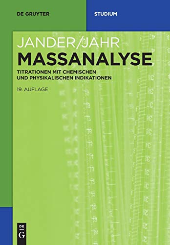 Massanalyse: Titrationen mit chemischen und physikalischen Indikationen (De Gruyter Studium)