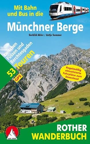Mit Bahn und Bus in die Münchner Berge: 53 Touren zwischen Füssen und Berchtesgaden. Mit GPS-Daten