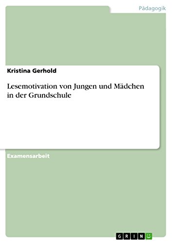 Lesemotivation von Jungen und Mädchen in der Grundschule: Staatsexamensarbeit von GRIN Verlag