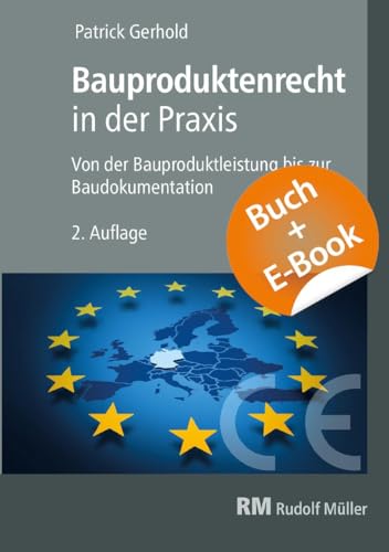 Bauproduktenrecht in der Praxis, 2. Auflage - mit E-Book (PDF): Von der Bauproduktleistung bis zur Baudokumentation von Müller Rudolf