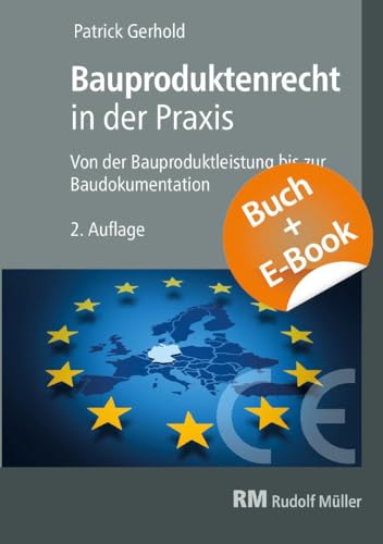 Bauproduktenrecht in der Praxis, 2. Auflage - mit E-Book (PDF): Von der Bauproduktleistung bis zur Baudokumentation