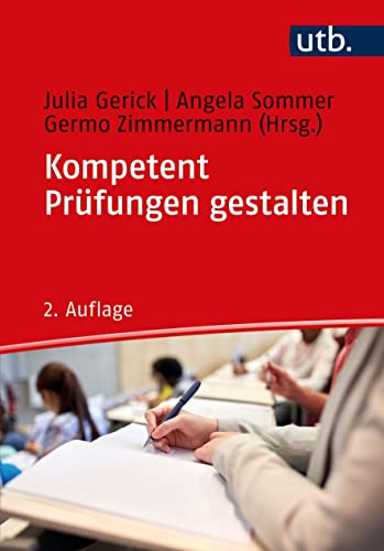 Kompetent Prüfungen gestalten: 53 Prüfungsformate für die Hochschullehre: 60 Prüfungsformate für die Hochschullehre