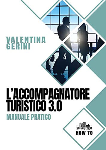 L'accompagnatore turistico 3.0: Manuale pratico (Collana Gli scrittori della porta accanto- How to) von PubMe