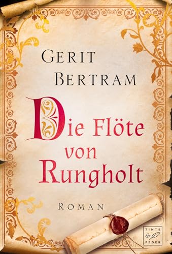 Die Flöte von Rungholt: Roman von Tinte & Feder