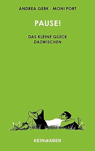 Pause!: Das kleine Glück dazwischen von Kein + Aber
