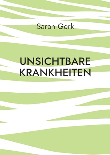 Unsichtbare Krankheiten: Wenn unser Kopf Hilfe braucht von BoD – Books on Demand
