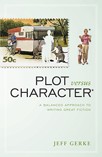 Plot Versus Character: A Balanced Approach to Writing Great Fiction von Writer's Digest Books