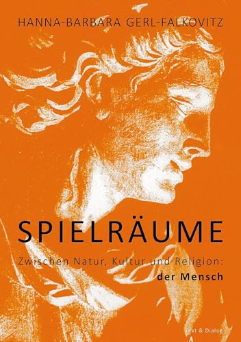 Spielräume: Zwischen Natur, Kultur und Religion: der Mensch