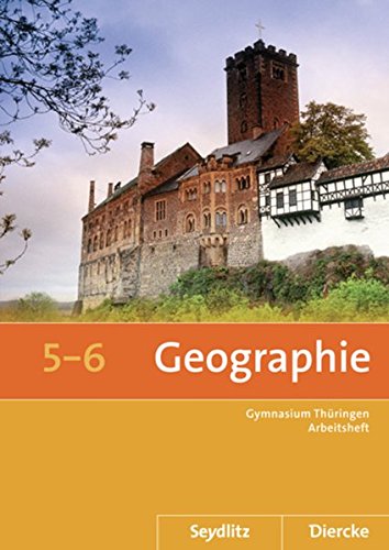Seydlitz / Diercke Geographie - Ausgabe 2012 für die Sekundarstufe I in Thüringen: Arbeitsheft 5 / 6