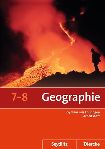 Seydlitz / Diercke Geographie - Ausgabe 2012 für die Sekundarstufe I in Thüringen: Arbeitsheft 7 / 8: Sekundarstufe 1 - Ausgabe 2012 (Diercke / ... 2012 für die Sekundarstufe I in Thüringen)