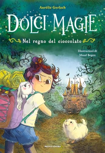 Nel regno del cioccolato. Dolci magie von Mondadori