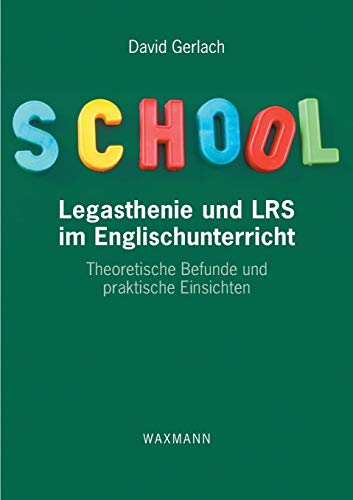 Legasthenie und LRS im Englischunterricht: Theoretische Befunde und praktische Einsichten