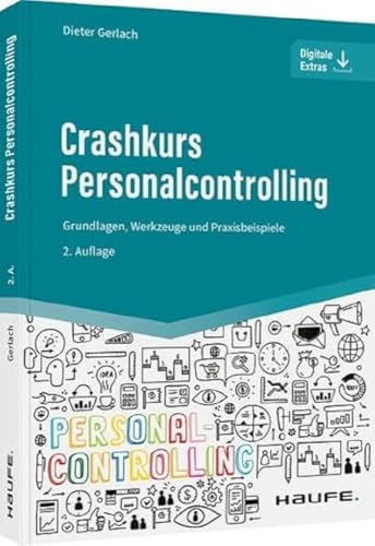 Crashkurs Personalcontrolling: Grundlagen, Werkzeuge und Praxisbeispiele (Haufe Fachbuch) von Haufe Lexware GmbH