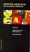 Die Allergie-Trilogie. Kortison / Katzenhaar und Blütenstaub / Neurodermitis.