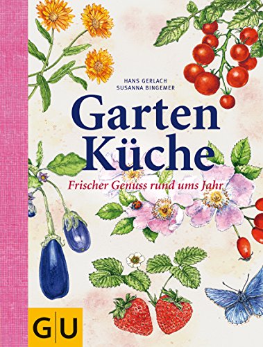 Gartenküche: Frischer Genuss rund ums Jahr (GU Themenkochbuch)