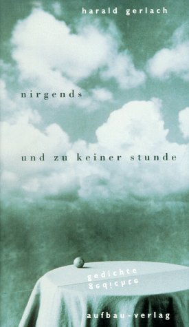 Nirgends und zu keiner Stunde: Gedichte