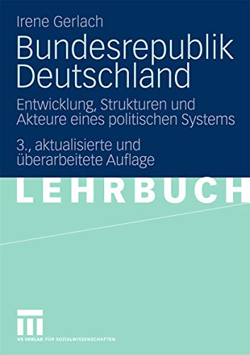 Bundesrepublik Deutschland: Entwicklung, Strukturen und Akteure eines politischen Systems von VS Verlag für Sozialwissenschaften