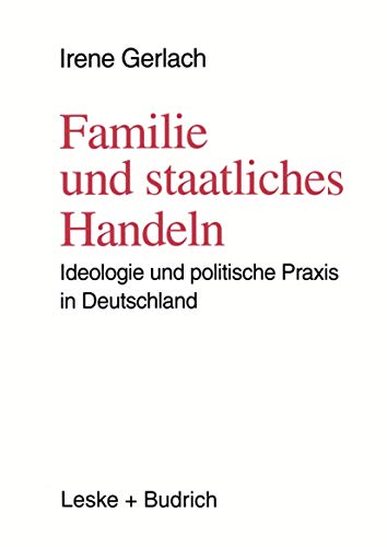 Familie und staatliches Handeln: Ideologie und politische Praxis in Deutschland