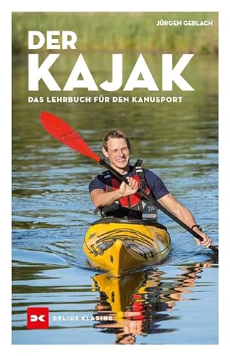 Der Kajak: Das Lehrbuch für den Kanusport von Delius Klasing