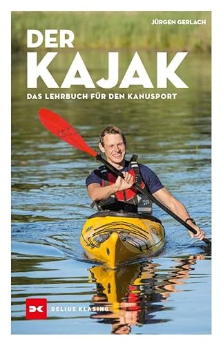 Der Kajak: Das Lehrbuch für den Kanusport