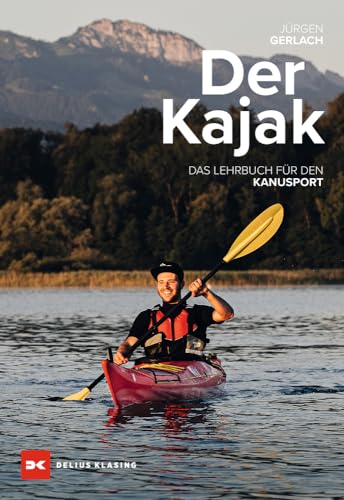 Der Kajak: Das Lehrbuch für den Kanusport von Delius Klasing Verlag