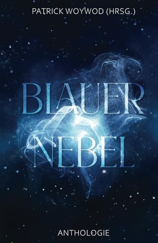 Blauer Nebel: Spendenanthologie für den Gnadenhof Sandhausen-Bruchhausen (Spendenanthologien Gnadenhof Sandhausen-Bruchhausen) von Independent Bookworm