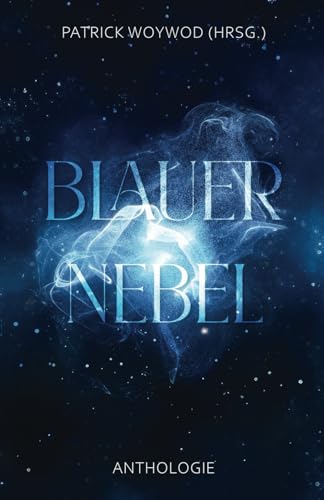 Blauer Nebel: Spendenanthologie für den Gnadenhof Sandhausen-Bruchhausen (Spendenanthologien Gnadenhof Sandhausen-Bruchhausen) von Independent Bookworm