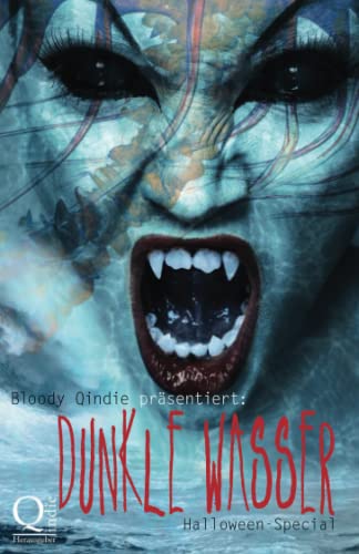 Bloody Qindie präsentiert: Dunkle Wasser: Halloween Special Bloody Qindie präsentiert: Dunkle Wasser: Halloween Special