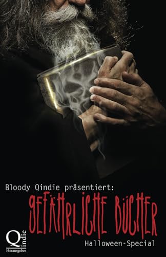 Bloody Qindie präsentiert: Gefährliche Bücher: Halloween Special Bloody Qindie präsentiert: Gefährliche Bücher: Halloween Special von Independent Bookworm
