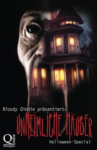 Bloody Qindie präsentiert: Unheimliche Häuser: Halloween Special