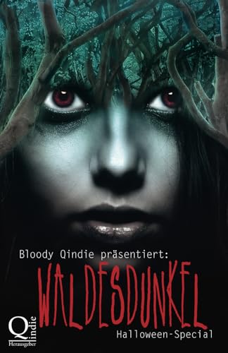Bloody Qindie präsentiert: Waldesdunkel: Halloween Special von Independent Bookworm