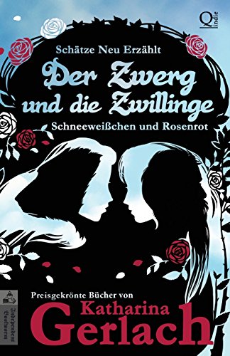 Der Zwerg und die Zwillinge: Schneeweißchen und Rosenrot (Schätze Neu Erzählt) von Independent Bookworm