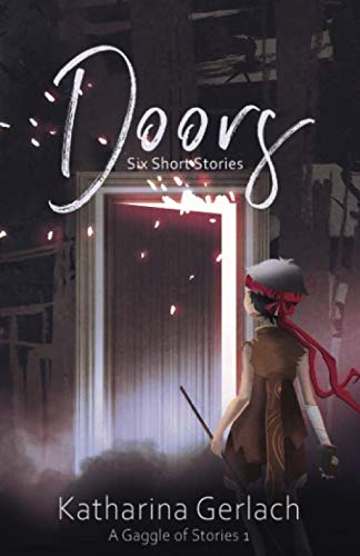 Doors: Six Short Stories (A Gaggle of Stories, Band 1) von Independent Bookworm