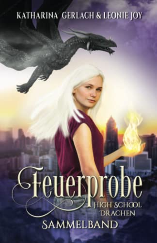 Feuerprobe: High School Drachen Sammelband Feuerprobe: High School Drachen Sammelband