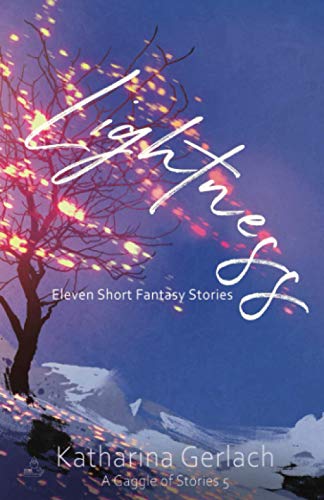 Lightness: Eleven Short Fantasy Stories Lightness: Eleven Short Fantasy Stories von Independent Bookworm