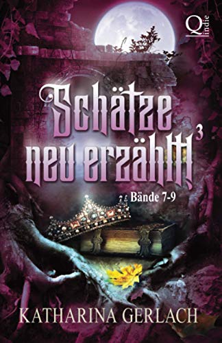 Schätze neu Erzählt 3: Sammelband Märchenadaptionen (Bände 7-9) (Schätze neu erzählt! Sammelbände) von Independent Bookworm