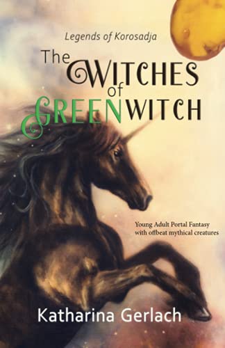 The Witches of Greenwitch: YA Portal Fantasy with offbeat mythical creatures The Witches of Greenwitch: YA Portal Fantasy with offbeat mythical creatures von Independent Bookworm