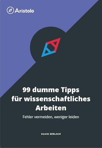 99 dumme Tipps für Wissenschaftliches Arbeiten – Fehler vermeiden, weniger leiden von Studeo