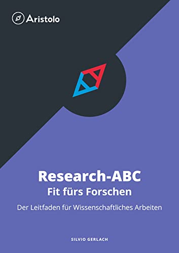 Research-ABC – Fit fürs Forschen – Der Leitfaden für Wissenschaftliches Arbeiten Research-ABC – Fit fürs Forschen – Der Leitfaden für Wissenschaftliches Arbeiten