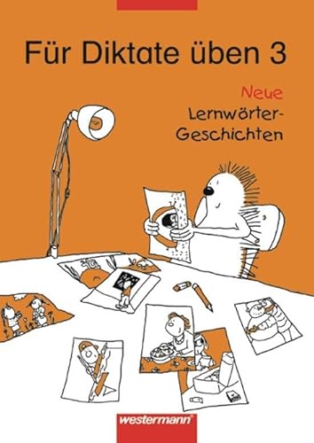 Für Diktate üben - Neu. Neue Lernwörter-Geschichten: Für Diktate üben Neue Lernwörter-Geschichten: Arbeitsheft 3 von Westermann Bildungsmedien Verlag GmbH