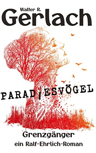Grenzgänger: Paradiesvögel: ein Ralf-Ehrlich-Roman von tredition