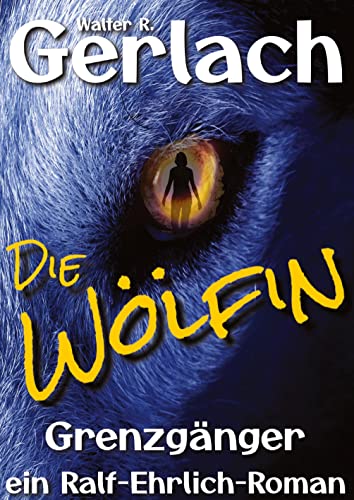 Grenzgänger: die Wölfin: ein Ralf-Ehrlich-Roman