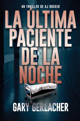 La Última Paciente De La Noche: Un thriller médico de AJ Docker von Black Rose Writing