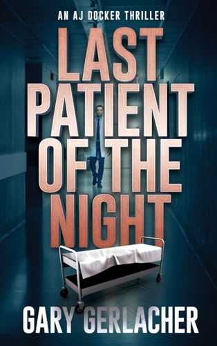 Last Patient of the Night: An AJ Docker Thriller (An AJ Docker Medical Thriller, Band 1) von Black Rose Writing