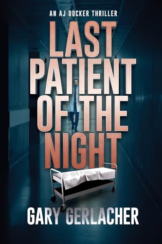 Last Patient of the Night: An AJ Docker Thriller (An AJ Docker Medical Thriller, Band 1) von Black Rose Writing