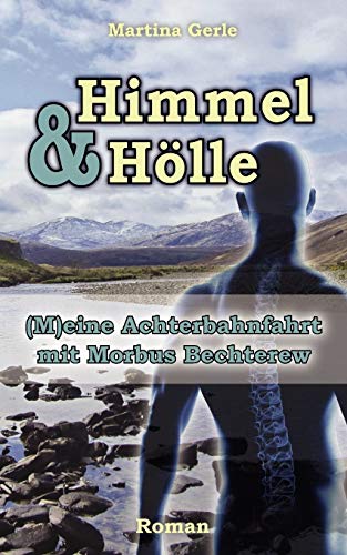 Himmel & Hölle: (M)eine Achterbahnfahrt mit Morbus Bechterew