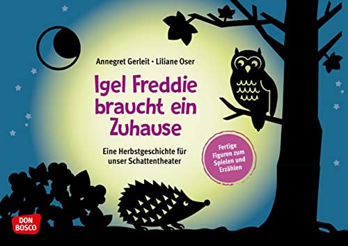 Igel Freddie braucht ein Zuhause: Eine Herbstgeschichte für unser Schattentheater. Fertige Figuren zum Spielen und Erzählen. Tierisches Schattenspiel ... und Figuren für unser Schattentheater) von Don Bosco