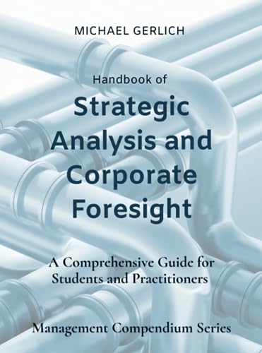 Handbook of Strategic Analysis and Corporate Foresight: A Comprehensive Guide for Students and Practitioners