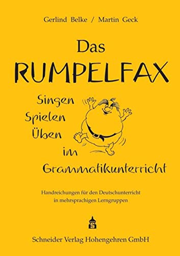 Das Rumpelfax: Singen, Spielen, Üben im Grammatikunterricht. Handreichungen für den Deutschunterricht in mehrsprachigen Lerngruppen